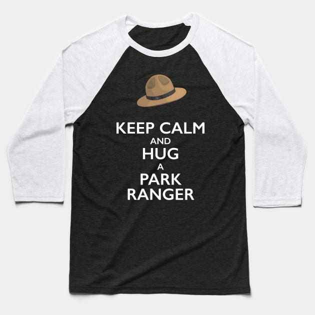 Keep Calm and Hug a Park Ranger Baseball T-Shirt by bbreidenbach